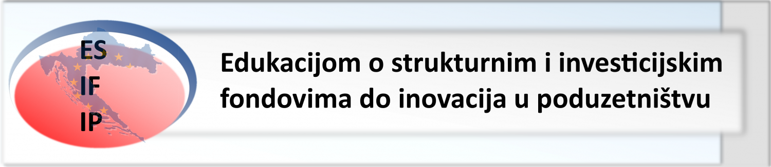 ESIFIP - Edukacijom o Strukturnim i Investicijskim Fondovima do Inovacija u Poduzetništvu